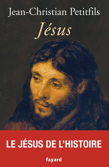 Jésus - Jean-Christian Petitfils