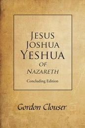 Jesus, Joshua, Yeshua of Nazareth