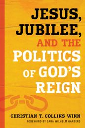 Jesus, Jubilee, and the Politics of God
