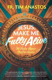 Jesus, Make Me Fully Alive