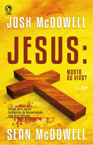 Jesus: Morto ou Vivo? - Josh McDowell - Sean McDowell