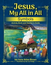 Jesus, My All in All, Symbols (Workbook)