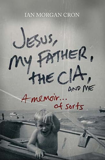 Jesus, My Father, the CIA, and Me - Ian Morgan Cron