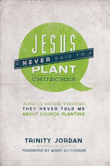 Jesus Never Said to Plant Churches - Trinity Jordan
