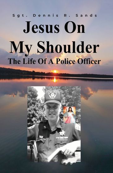 Jesus On My Shoulder - Sgt. Dennis R. Sands