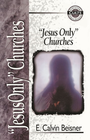 Jesus Only Churches - E. Calvin Beisner - Alan W. Gomes