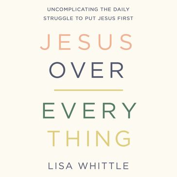 Jesus Over Everything - Lisa Whittle