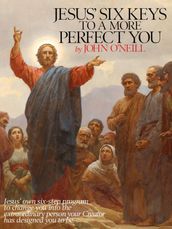 Jesus  Six Keys to a More Perfect You