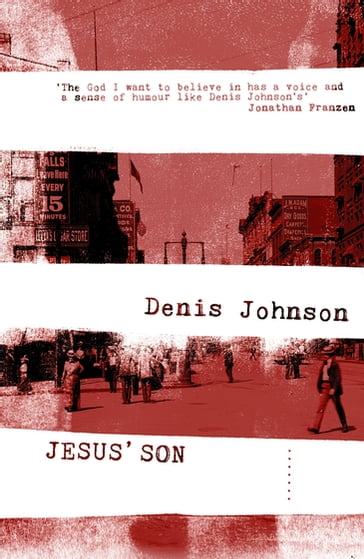 Jesus' Son - Denis Johnson