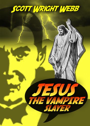 Jesus The Vampire Slayer - Scott Webb