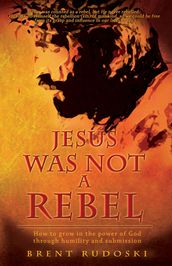 Jesus Was Not a Rebel