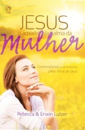 Jesus o amado da alma da Mulher