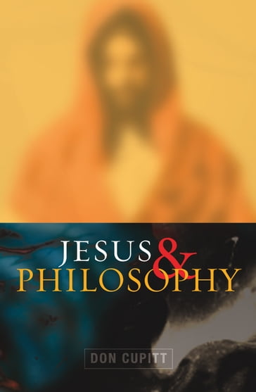 Jesus and Philosophy - Cupitt