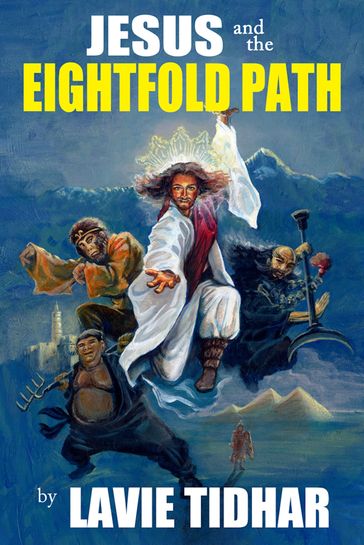 Jesus and the Eightfold Path - Lavie Tidhar