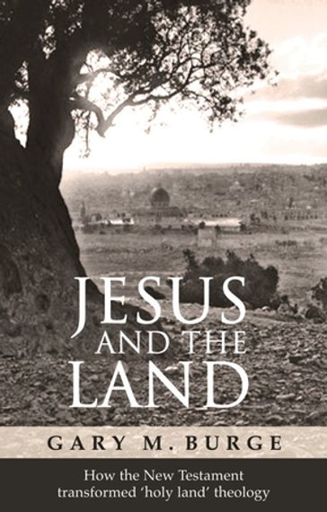 Jesus and the Land - Gary Burge