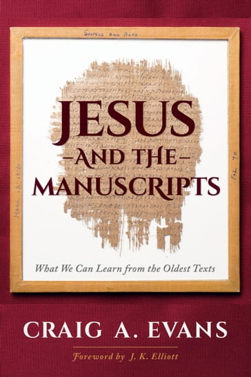 Jesus and the Manuscripts - Craig A. Evans