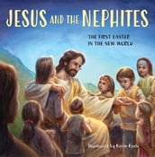 Jesus and the Nephites: The First Easter in the New World