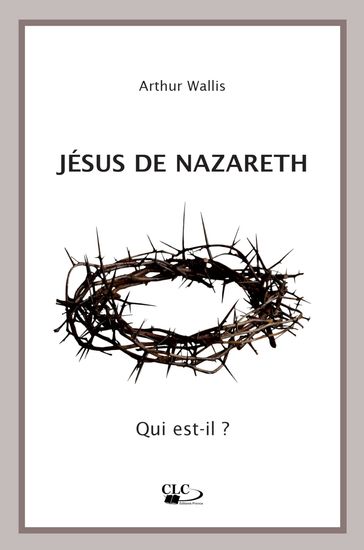 Jésus de Nazareth - Arthur Wallis