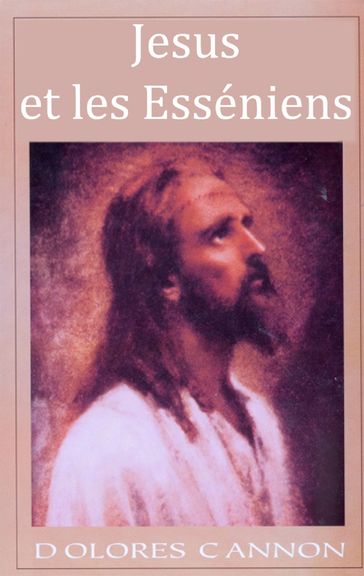 Jesus et les Esséniens - Dolores Cannon