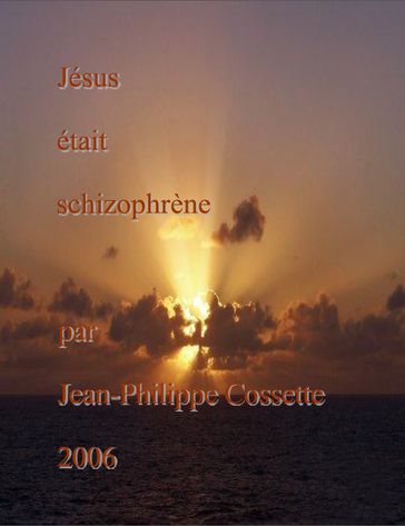 Jésus était schizophrène - Jean-Philippe Cossette