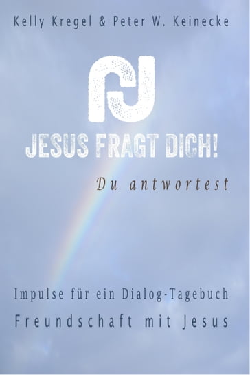 Jesus fragt Dich! - Kelly Kregel - Peter Wilhelm Keinecke