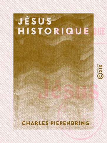 Jésus historique - Charles Piepenbring