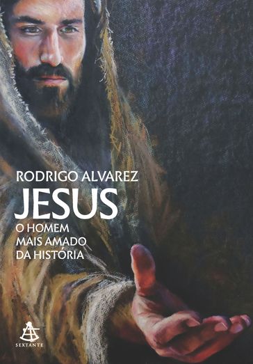 Jesus, o homem mais amado da história - Rodrigo Alvarez