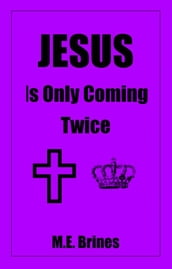 Jesus is Only Coming Twice