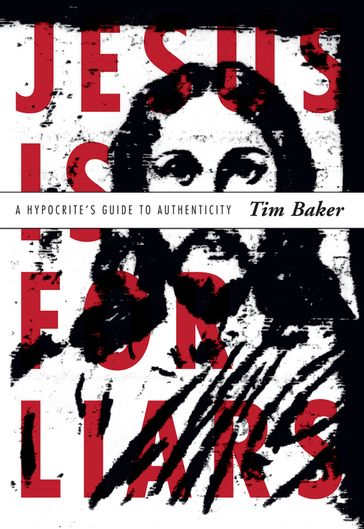 Jesus is for Liars - Tim Baker