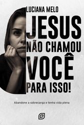 Jesus não chamou você para isso!