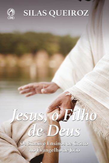 Jesus, o Filho de Deus - Silas Queiroz