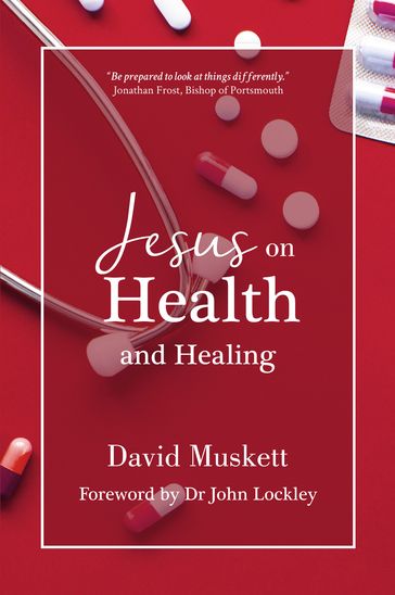 Jesus on Health and Healing - David Muskett