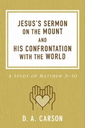 Jesus s Sermon on the Mount and His Confrontation with the World