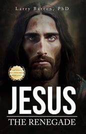 Jesus the Renegade