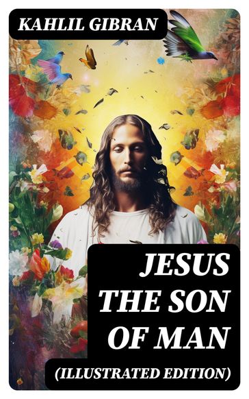 Jesus the Son of Man (Illustrated Edition) - Kahlil Gibran