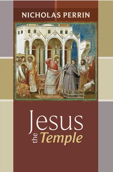 Jesus the Temple - Nicholas Perrin