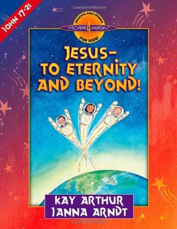 Jesus--to Eternity and Beyond! - Arthur Kay - Janna Arndt