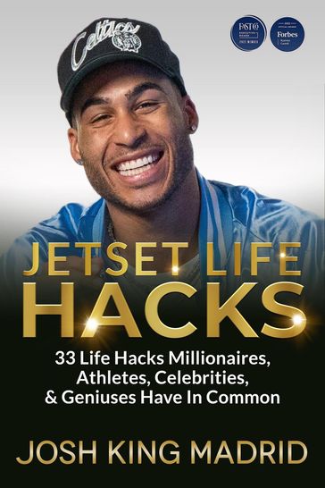 JetSet Life Hacks: 33 Life Hacks Millionaires, Athletes, Celebrities, & Geniuses Have In Common - Josh King Madrid - Jetset