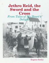 Jethro Reid, the Sword and the Cross - From Tales of My Heart s Delight