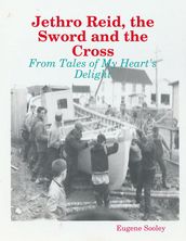 Jethro Reid, the Sword and the Cross - From Tales of My Heart