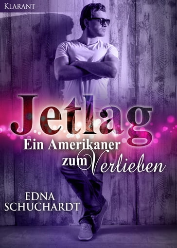 Jetlag - Ein Amerikaner zum Verlieben! - Edna Schuchardt