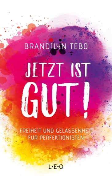 Jetzt ist gut! - Brandilyn Tebo