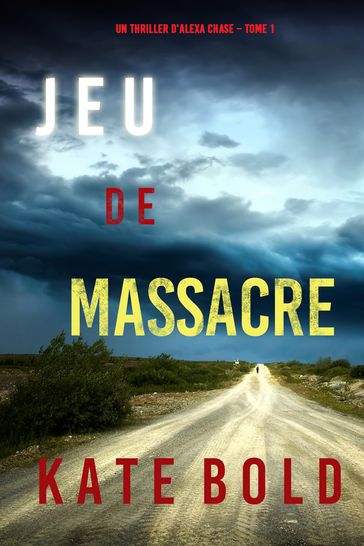 Jeu de Massacre (Un Thriller d'Alexa Chase  Tome 1) - Kate Bold