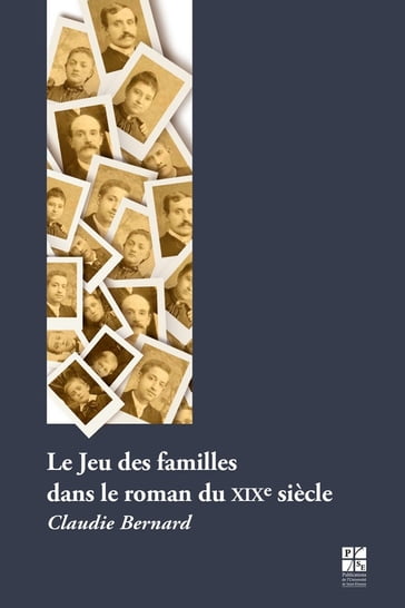 Le Jeu des familles dans le roman du XIXe siècle - Claudie Bernard