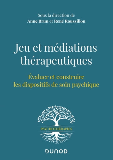 Jeu et médiations thérapeutiques - Anne Brun - René Roussillon