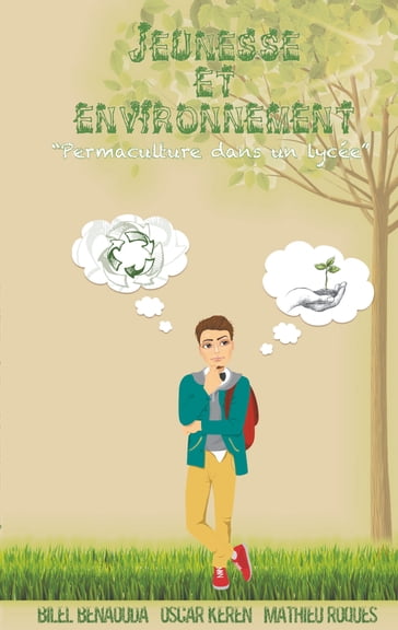 Jeunesse et environnement: permaculture dans un lycée - Bilel Benaouda - Mathieu Roques - Oscar Keren