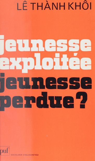 Jeunesse exploitée, jeunesse perdue ? - Georges Balandier - Lê Thành Khôi