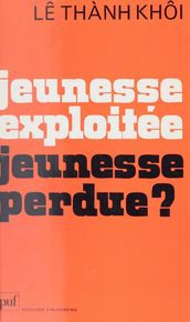 Jeunesse exploitée, jeunesse perdue ?