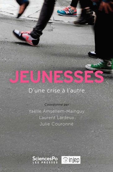Jeunesses, d'une crise à l'autre - Yaelle Amsellem-Mainguy - Laurent Lardeux - Julie COURONNÉ