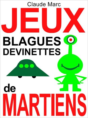 Jeux, blagues et devinettes de Martiens - Claude Marc